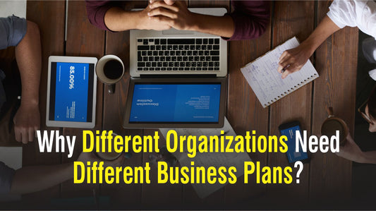Why Different Organizations Need Different Business Plans?