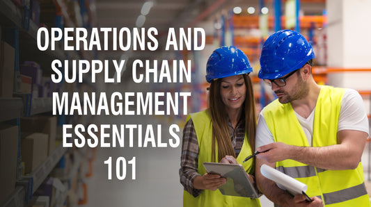 Operations and Supply Chain Management Essentials 101