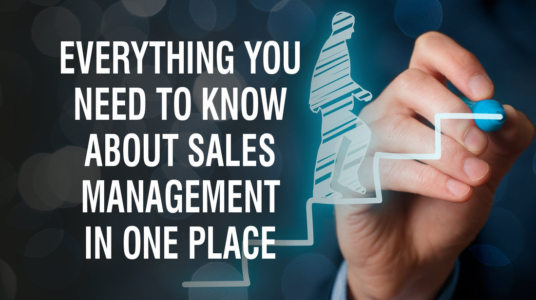 EVERYTHING YOU NEED TO KNOW ABOUT SALES MANAGEMENT IN ONE PLACE