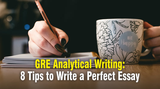 GRE Analytical Writing: 8 Tips to Write a Perfect Essay