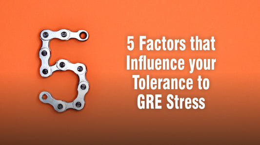 5 Factors that Influence your Tolerance to GRE Stress