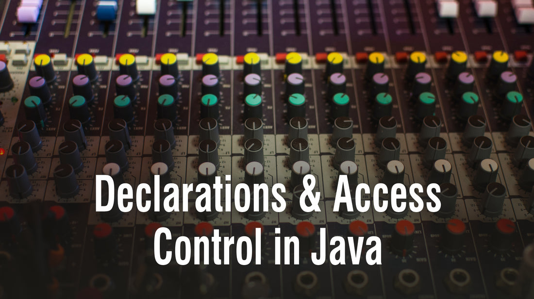Declarations & Access Control in Java