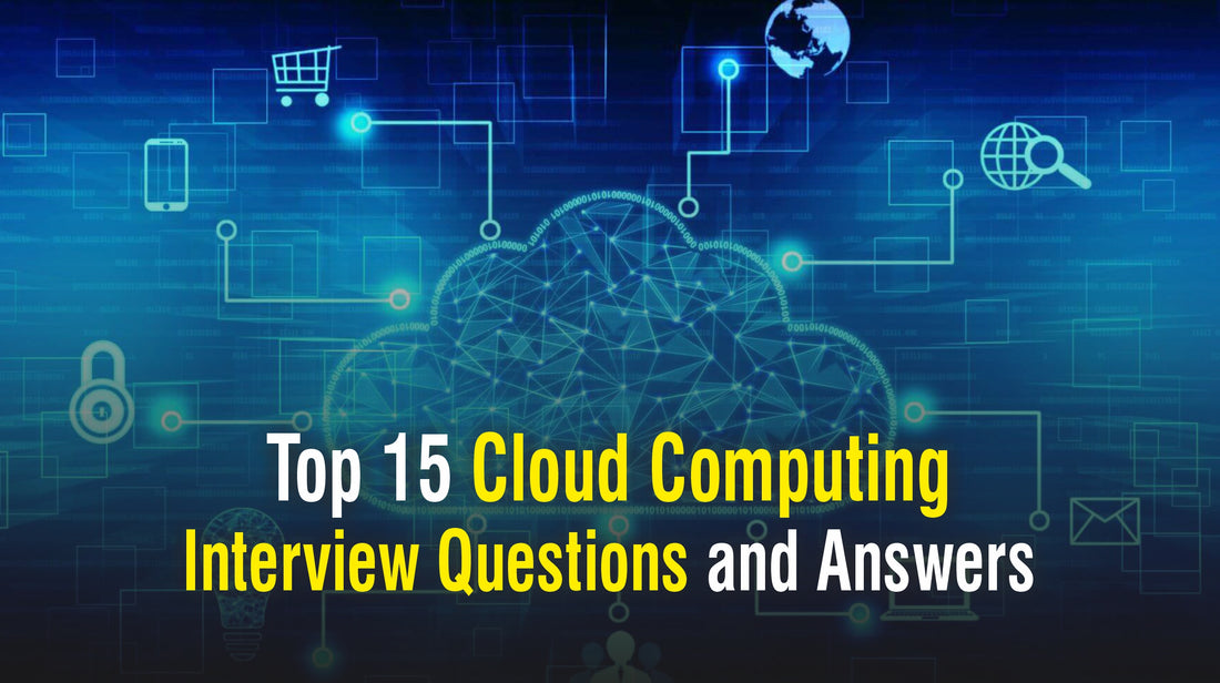 Top 15 Cloud Computing Interview Questions and Answers