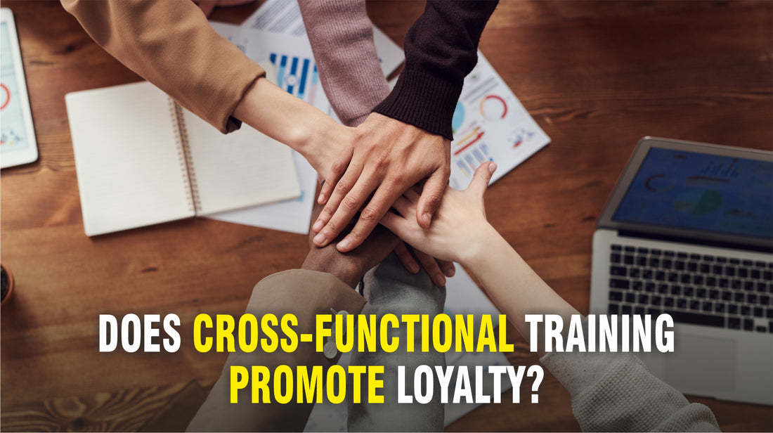 Does Cross-Functional Training Promote Loyalty?