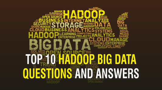 TOP 10 HADOOP BIG DATA QUESTIONS AND ANSWERS
