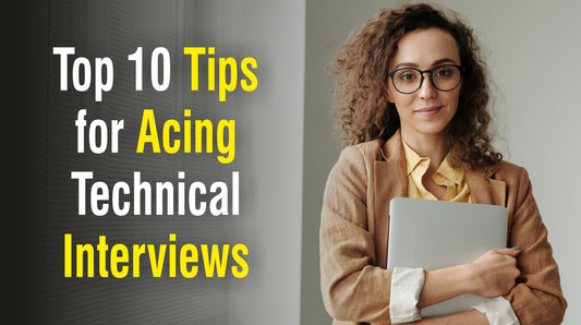 Top 10 Tips for Acing Technical Interviews