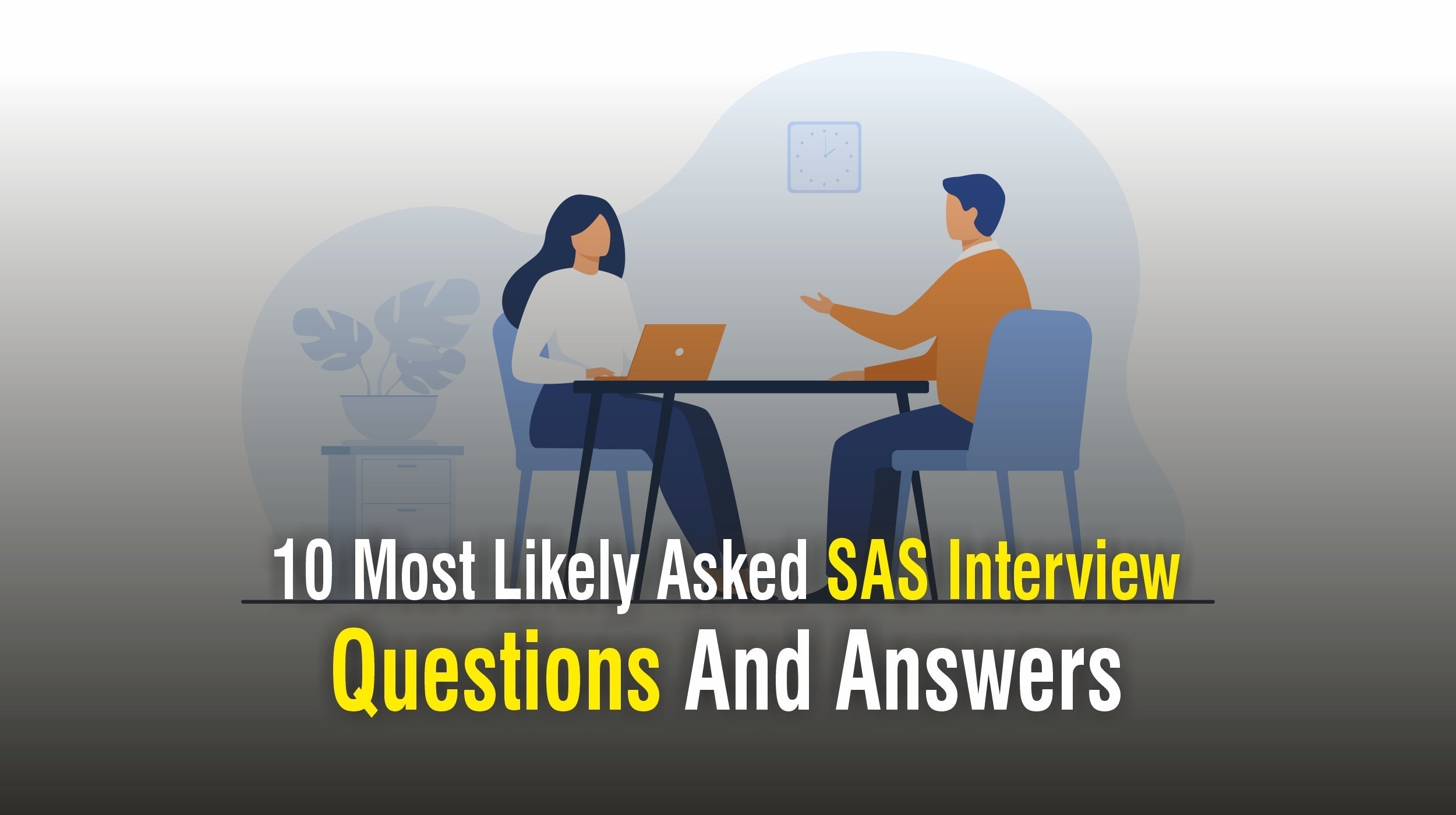 10 Most Likely Asked SAS Interview Questions And Answers
