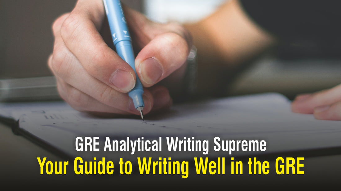 GRE ANALYTICAL WRITING SUPREME—YOUR GUIDE TO WRITING WELL IN THE GRE