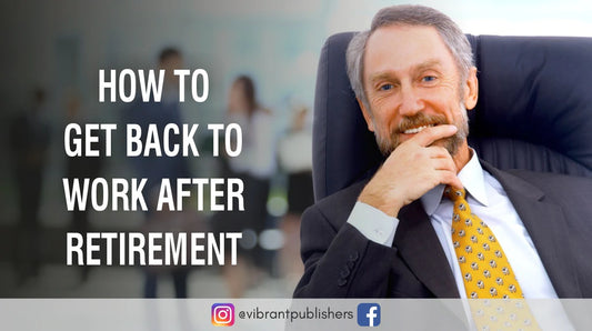 How to Get Back to Work After Retirement