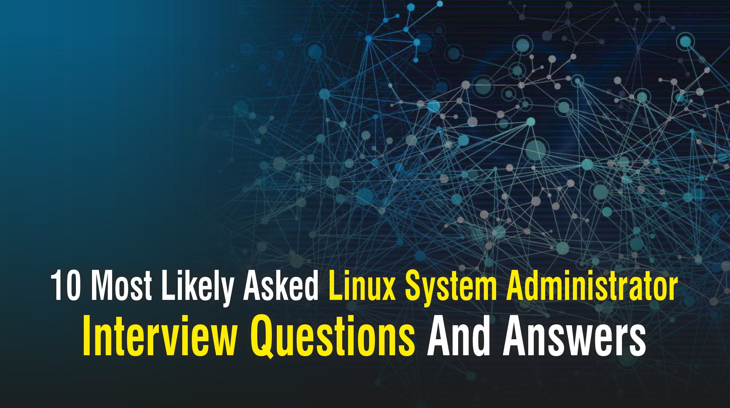 10 Most Likely Asked Linux System Administrator Interview Questions An ...