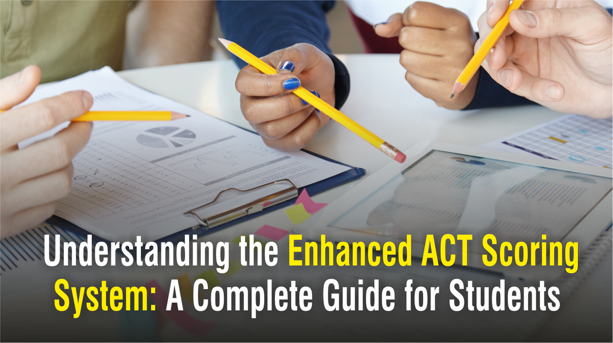 Understanding the Enhanced ACT Scoring System A Complete Guide for St