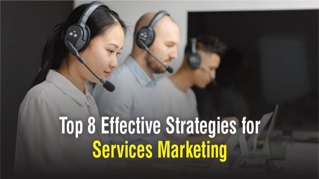 Top 8 Effective Strategies for Services Marketing