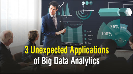 3 Unexpected Applications of Big Data Analytics