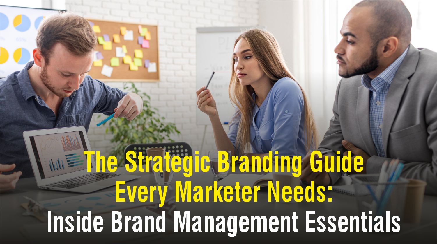 The Strategic Branding Guide Every Marketer Needs: Inside Brand Management Essentials