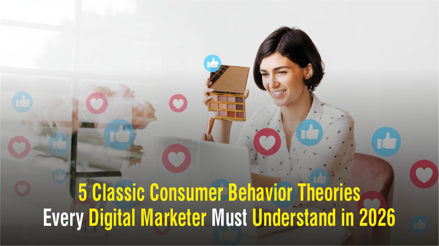5 Classic Consumer Behavior Theories Every Digital Marketer Must Understand in 2026