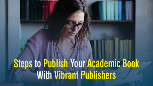 Steps to Publish Your Academic Book With Vibrant Publishers