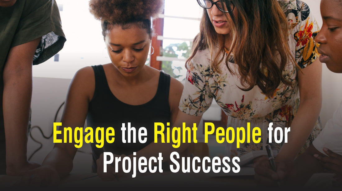 Engage the Right People for Project Success