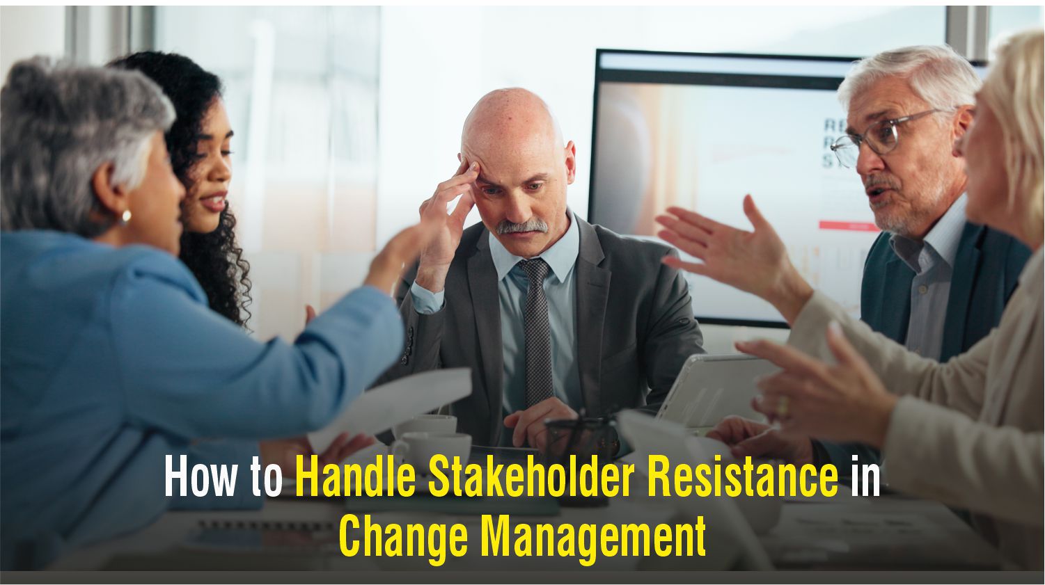 How to Handle Stakeholder Resistance in Change Management 
