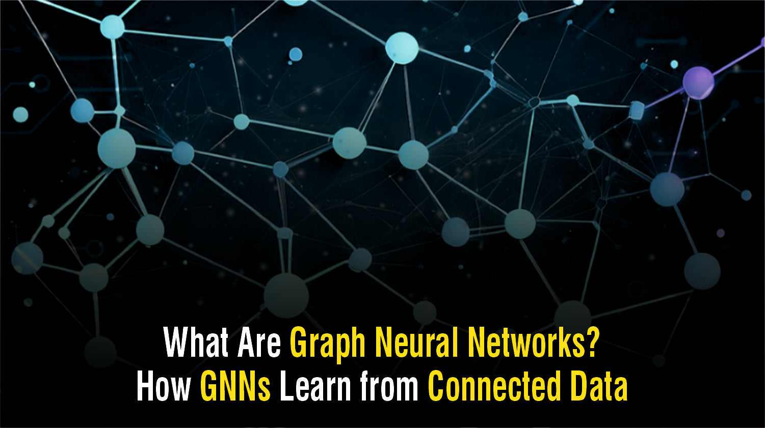 What Are Graph Neural Networks? How GNNs Learn from Connected Data