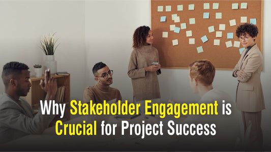 Why Stakeholder Engagement is Crucial for Project Success