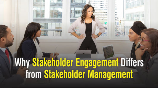 Why Stakeholder Engagement Differs from Stakeholder Management
