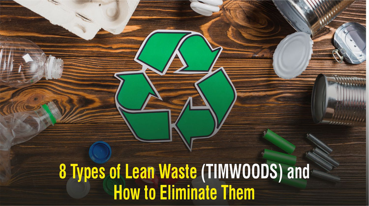 8 Types of Lean Waste (TIMWOODS) and How to Eliminate Them – Vibrant ...