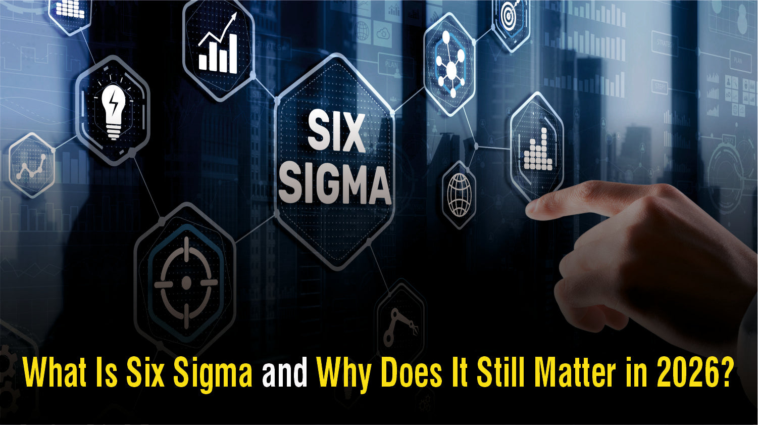 What Is Six Sigma and Why Does It Still Matter in 2026?