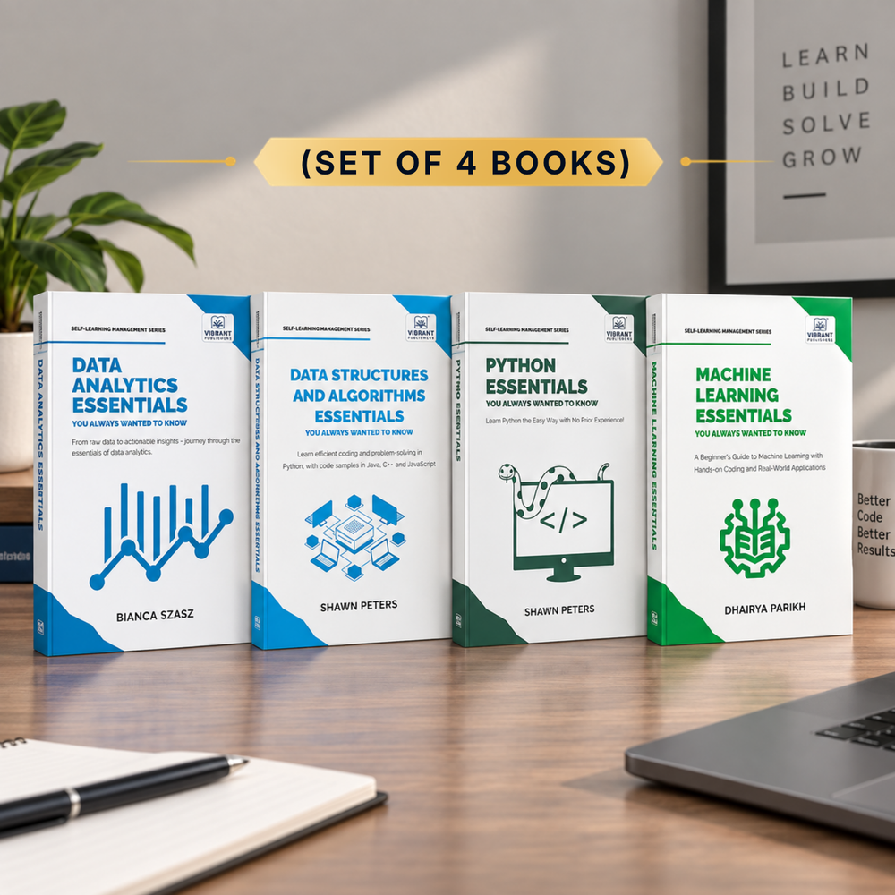 Data Structures and Algorithms, Python, Data Analytics, and Machine Learning Essentials You Always Wanted to Know: Beginner-Friendly Guides With Real-World Examples and Case Studies – Set of 4 Books