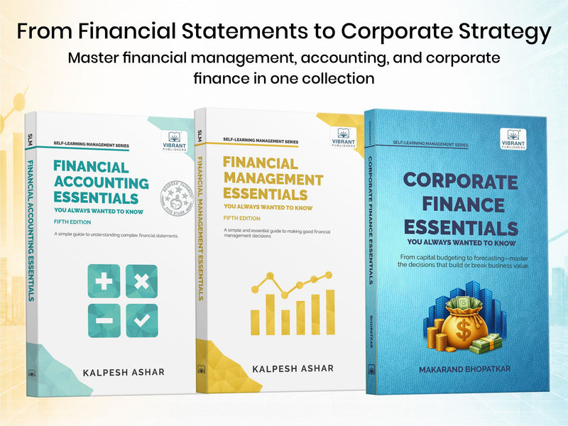 Financial Management, Financial Accounting & Corporate Finance Essentials: Covering Financial Statements, Capital Budgeting, Cost of Capital, Forecasting & Working Capital – Set of 3 Books