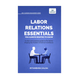Labor Relations Essentials You Always Wanted to Know