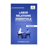 Labor Relations Essentials You Always Wanted to Know