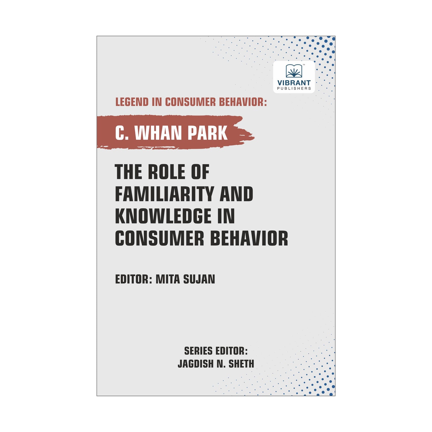 The Role of Familiarity and Knowledge in Consumer Behavior