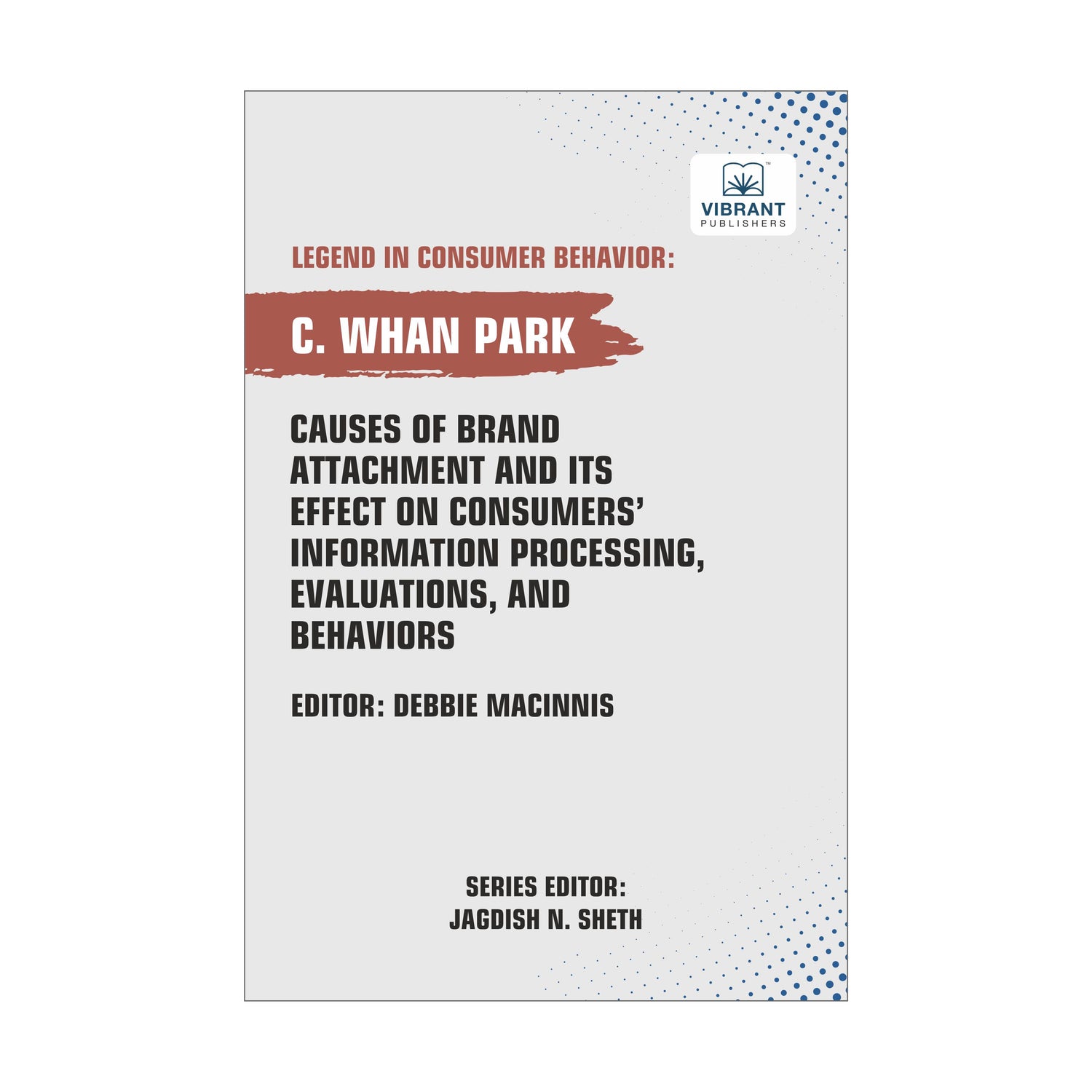 Causes of Brand Attachment and Its Effect on Consumers' Information Processing, Evaluations, and Behaviors