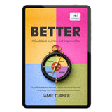 Better: A Guidebook to a New and Improved You