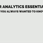 HR Analytics Essentials You Always Wanted To Know